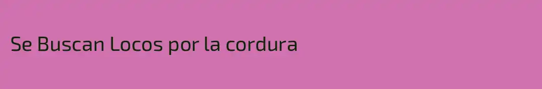 Se Buscan Locos por la cordura